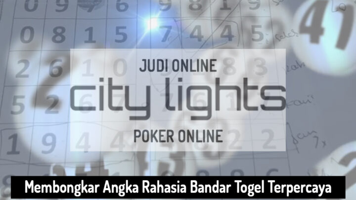 Bandar Togel Terpercaya Bongkar Rahasia - City Lights - Agen Judi Online